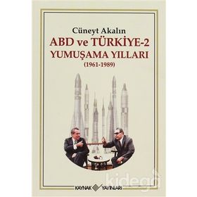ABD VE TÜRKİYE 2 - YUMUŞAMA YILLARI (1961-1989) - CÜNEYT AKALIN