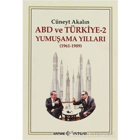 ABD VE TÜRKİYE 2 - YUMUŞAMA YILLARI (1961-1989) - CÜNEYT AKALIN