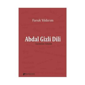ABDAL GIZLI DILI (İNCELEME-SÖZLÜK) - FARUK YILDIRIM