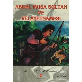 ABDAL MUSA SULTAN VE VELAYETNAMESI - ADIL ALI ATALAY VAKTIDOLU