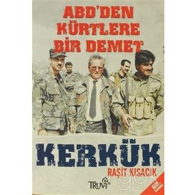 ABD'DEN KÜRTLERE BIR DEMET KERKÜK - RAŞİT KISACIK