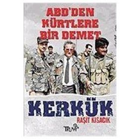ABD'DEN KÜRTLERE BIR DEMET KERKÜK - RAŞİT KISACIK