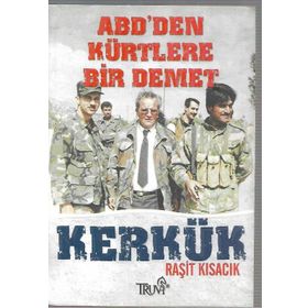 ABD'DEN KÜRTLERE BIR DEMET KERKÜK - RAŞİT KISACIK