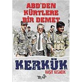 ABD'DEN KÜRTLERE BIR DEMET KERKÜK - RAŞİT KISACIK