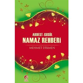 ABDEST-GUSÜL NAMAZ REHBERI - MEHMET DIKMEN