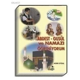 Abdest - Gusül ve Namazı Öğreniyorum - Asım Uysal