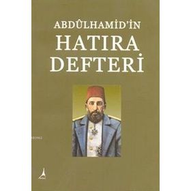 ABDÛLHAMID'IN HATIRA DEFTERI - ASAF ATALAY YILMAZ