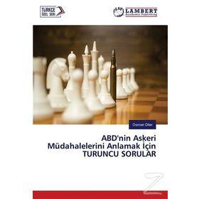 ABD'nin Askeri Müdahalelerini Anlamak için Turuncu Sorular - Osman Diler