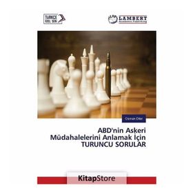 ABD'nin Askeri Müdahalelerini Anlamak için Turuncu Sorular - Osman Diler