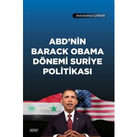 ABD'nin Barack Obama Dönemi Suriye Politikası - Abdulmuttalip Çoban