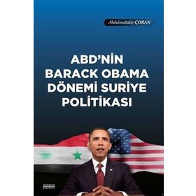 ABD'nin Barack Obama Dönemi Suriye Politikası - Abdulmuttalip Çoban