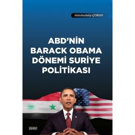 ABD'nin Barack Obama Dönemi Suriye Politikası - Abdulmuttalip Çoban