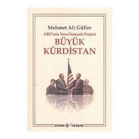 ABDNIN NEO-OSMANLI PROJESI BÜYÜK KÜRDİSTAN - MEHMET ALI GÜLLER