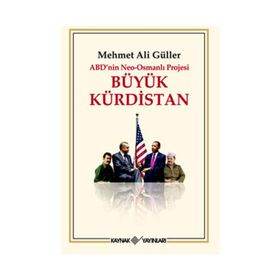 ABDNIN NEO-OSMANLI PROJESI BÜYÜK KÜRDİSTAN - MEHMET ALI GÜLLER