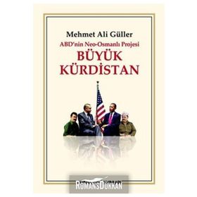 ABDNIN NEO-OSMANLI PROJESI BÜYÜK KÜRDİSTAN - MEHMET ALI GÜLLER