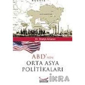 ABD´NIN ORTA ASYA POLİTİKALARI - ŞATLIK AMANOV