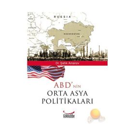 ABD´NIN ORTA ASYA POLİTİKALARI - ŞATLIK AMANOV
