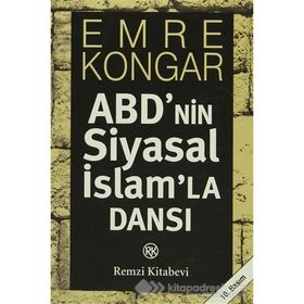 ABD'NIN SIYASAL İSLAM'LA DANSI - EMRE KONGAR