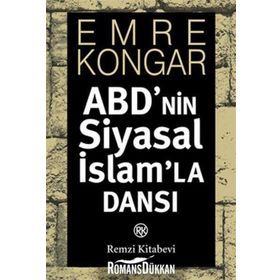 ABD'NIN SIYASAL İSLAM'LA DANSI - EMRE KONGAR