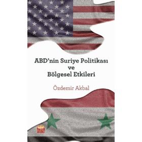 ABD'nin Suriye Politikası ve Bölgesel Etkileri Nobel Bilimsel Eserler