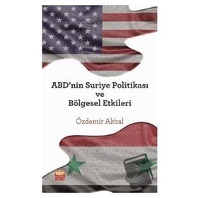ABD'nin Suriye Politikası ve Bölgesel Etkileri Nobel Bilimsel Eserler