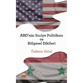 ABD'nin Suriye Politikası ve Bölgesel Etkileri Nobel Bilimsel Eserler