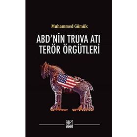 ABD’nin Truva Atı Terör Örgütleri - Muhammed Gömük