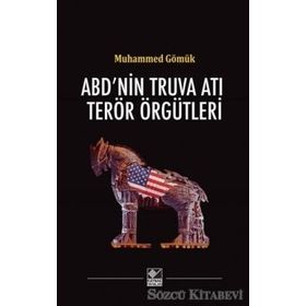 ABD’nin Truva Atı Terör Örgütleri - Muhammed Gömük