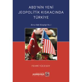ABD'nin Yeni Jeopolitik Kıskacında Türkiye Fehmi Yücesoy