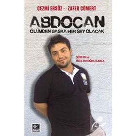 ABDOCAN ÖLÜMDEN BAŞKA HER ŞEY OLACAK - CEZMI ERSÖZ;ZAFER CÖMERT