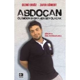 ABDOCAN ÖLÜMDEN BAŞKA HER ŞEY OLACAK - CEZMI ERSÖZ;ZAFER CÖMERT