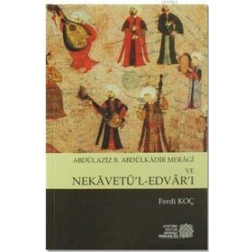 Abdülaziz B. Abdülkadir Meragi Ve Nekavetül Edvarı - Ferdi Koç