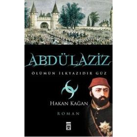 ABDÜLAZİZ ÖLÜMÜN İLKYAZIDIR GÜZ - HAKAN KAĞAN