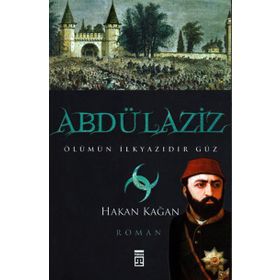 ABDÜLAZİZ ÖLÜMÜN İLKYAZIDIR GÜZ - HAKAN KAĞAN