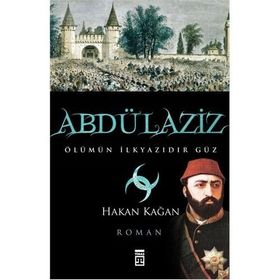 ABDÜLAZİZ ÖLÜMÜN İLKYAZIDIR GÜZ - HAKAN KAĞAN