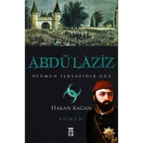 ABDÜLAZİZ ÖLÜMÜN İLKYAZIDIR GÜZ - HAKAN KAĞAN