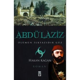 ABDÜLAZİZ ÖLÜMÜN İLKYAZIDIR GÜZ - HAKAN KAĞAN