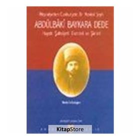 ABDÜLBÂKÎ BAYKARA DEDE HAYATI, ŞASİYETİ, ESERLERI VE ŞİİRLERİ - MUSTAFA ERDOĞAN
