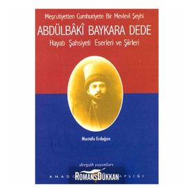 ABDÜLBÂKÎ BAYKARA DEDE HAYATI, ŞASİYETİ, ESERLERI VE ŞİİRLERİ - MUSTAFA ERDOĞAN