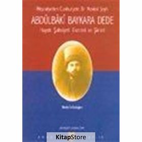 ABDÜLBÂKÎ BAYKARA DEDE HAYATI, ŞASİYETİ, ESERLERI VE ŞİİRLERİ - MUSTAFA ERDOĞAN