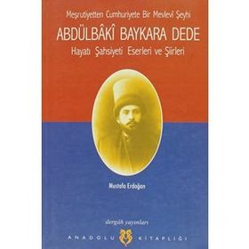 ABDÜLBÂKÎ BAYKARA DEDE HAYATI, ŞASİYETİ, ESERLERI VE ŞİİRLERİ - MUSTAFA ERDOĞAN