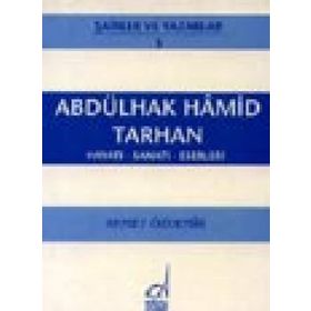ABDÜLHAK HAMID TARHAN HAYATI - SANATI - ESERLERI - AHMET ÖZDEMİR