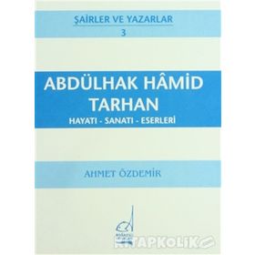 ABDÜLHAK HAMID TARHAN HAYATI - SANATI - ESERLERI - AHMET ÖZDEMİR