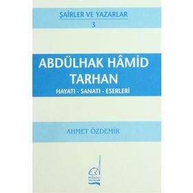 ABDÜLHAK HAMID TARHAN HAYATI - SANATI - ESERLERI - AHMET ÖZDEMİR