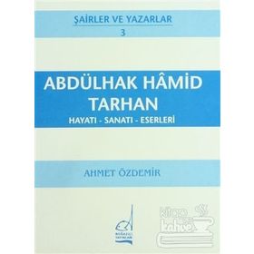 ABDÜLHAK HAMID TARHAN HAYATI - SANATI - ESERLERI - AHMET ÖZDEMİR