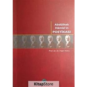 ABDÜLHAK HAMID'IN POETİKASI - ALI İHSAN KOLCU