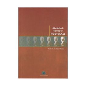 ABDÜLHAK HAMID'IN POETİKASI - ALI İHSAN KOLCU