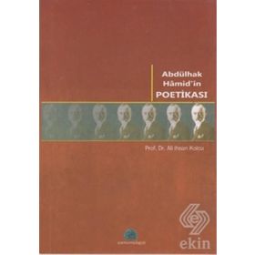 ABDÜLHAK HAMID'IN POETİKASI - ALI İHSAN KOLCU