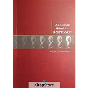 ABDÜLHAK HAMID'IN POETİKASI - ALI İHSAN KOLCU