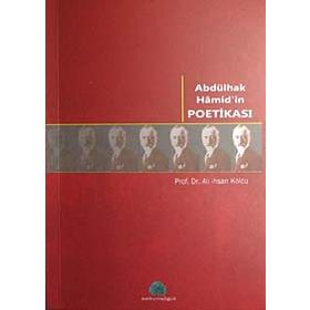 ABDÜLHAK HAMID'IN POETİKASI - ALI İHSAN KOLCU